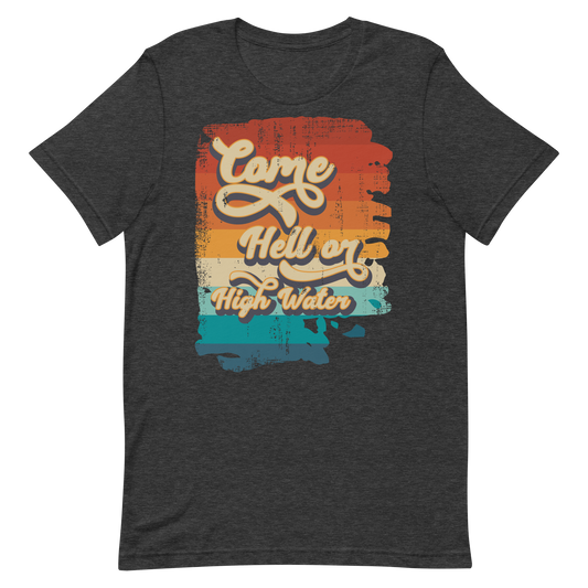 Retro Unisex T-Shirt - Come Hell or High Water Dark Grey Heather