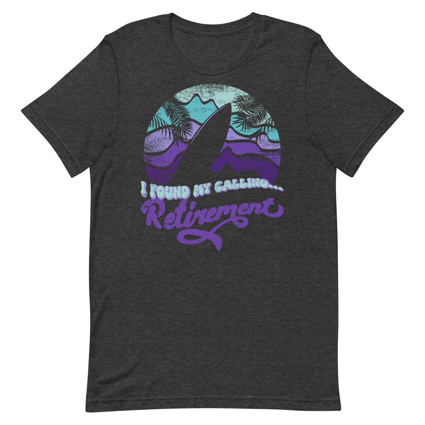 Retro Unisex T-Shirt - Surfboard With a Retirement Quote Dark Grey Heather