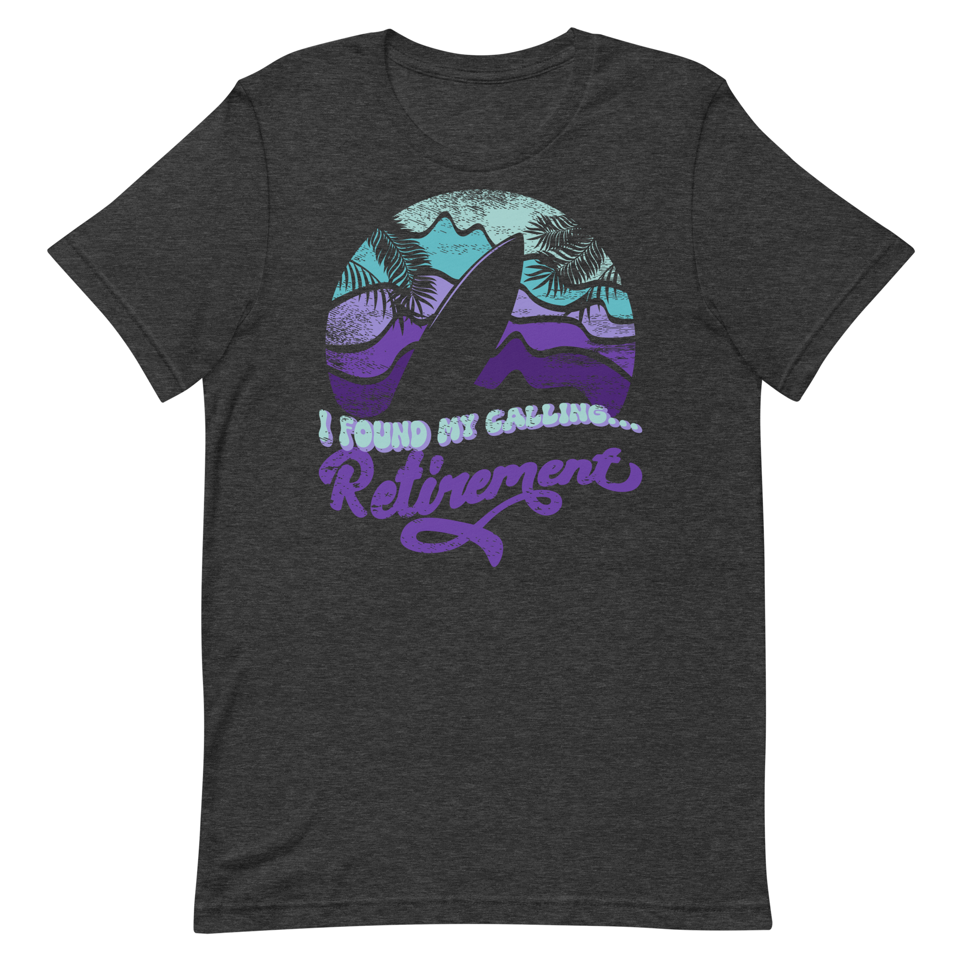 Retro Unisex T-Shirt - Surfboard With a Retirement Quote Dark Grey Heather