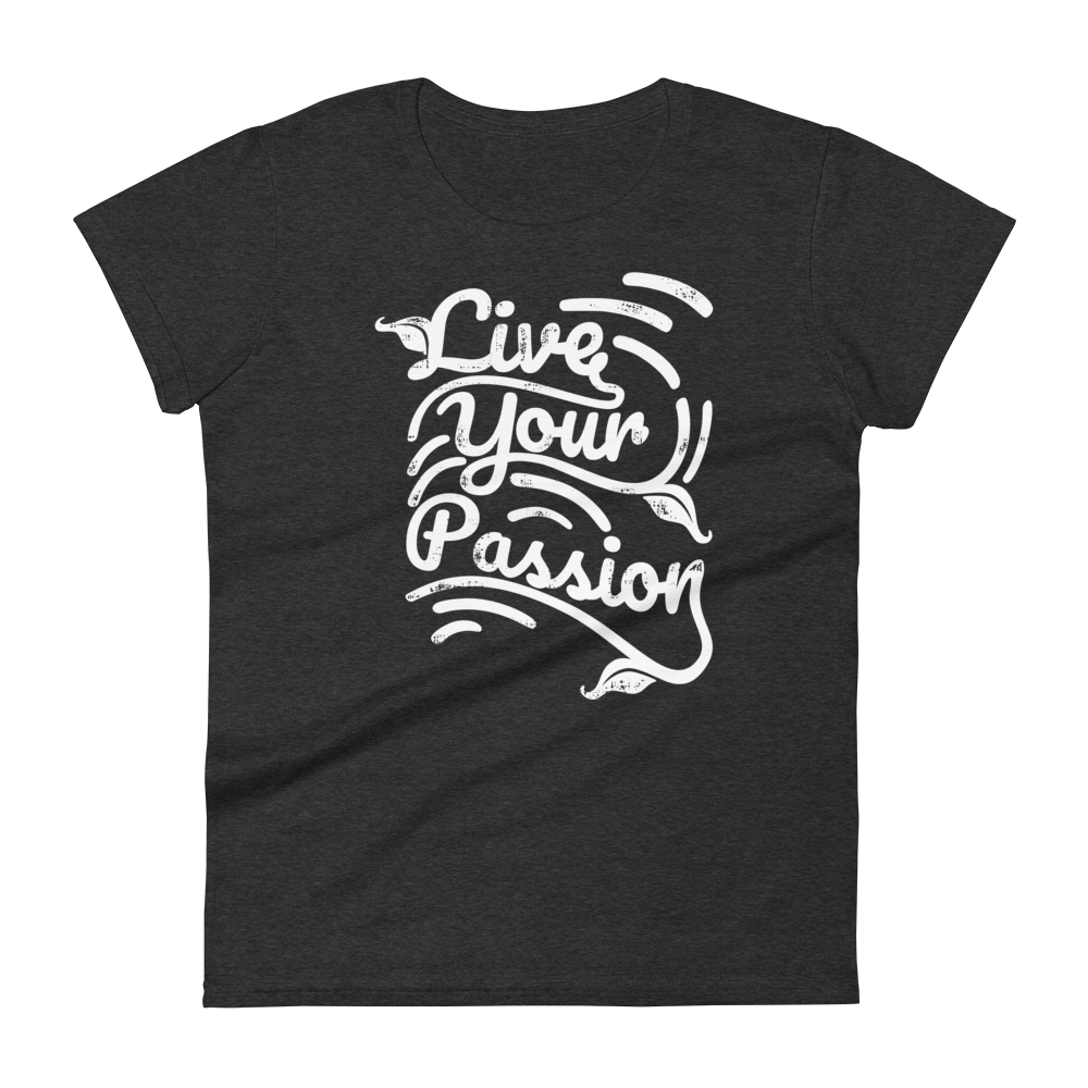 Retro Women's T-Shirt - Live Your Passion Typography Design Heather Dark Grey
