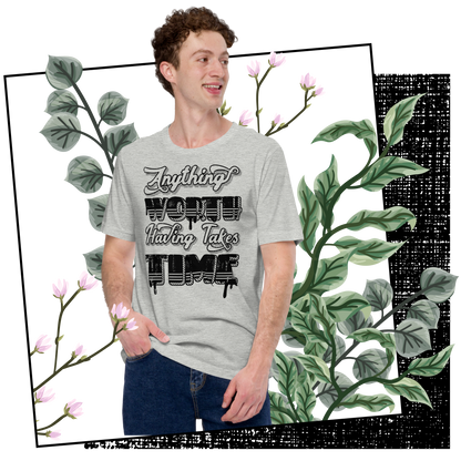 Retro Unisex T-Shirt - Anything Worth Having Takes Time Lifestyle 01