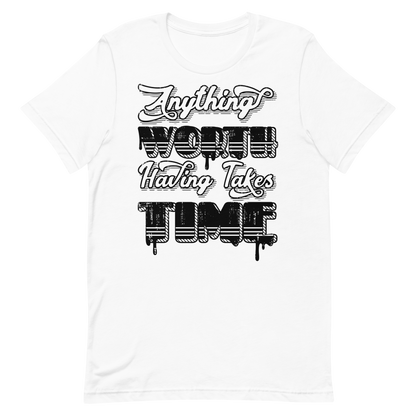 Retro Unisex T-Shirt - Anything Worth Having Takes Time White