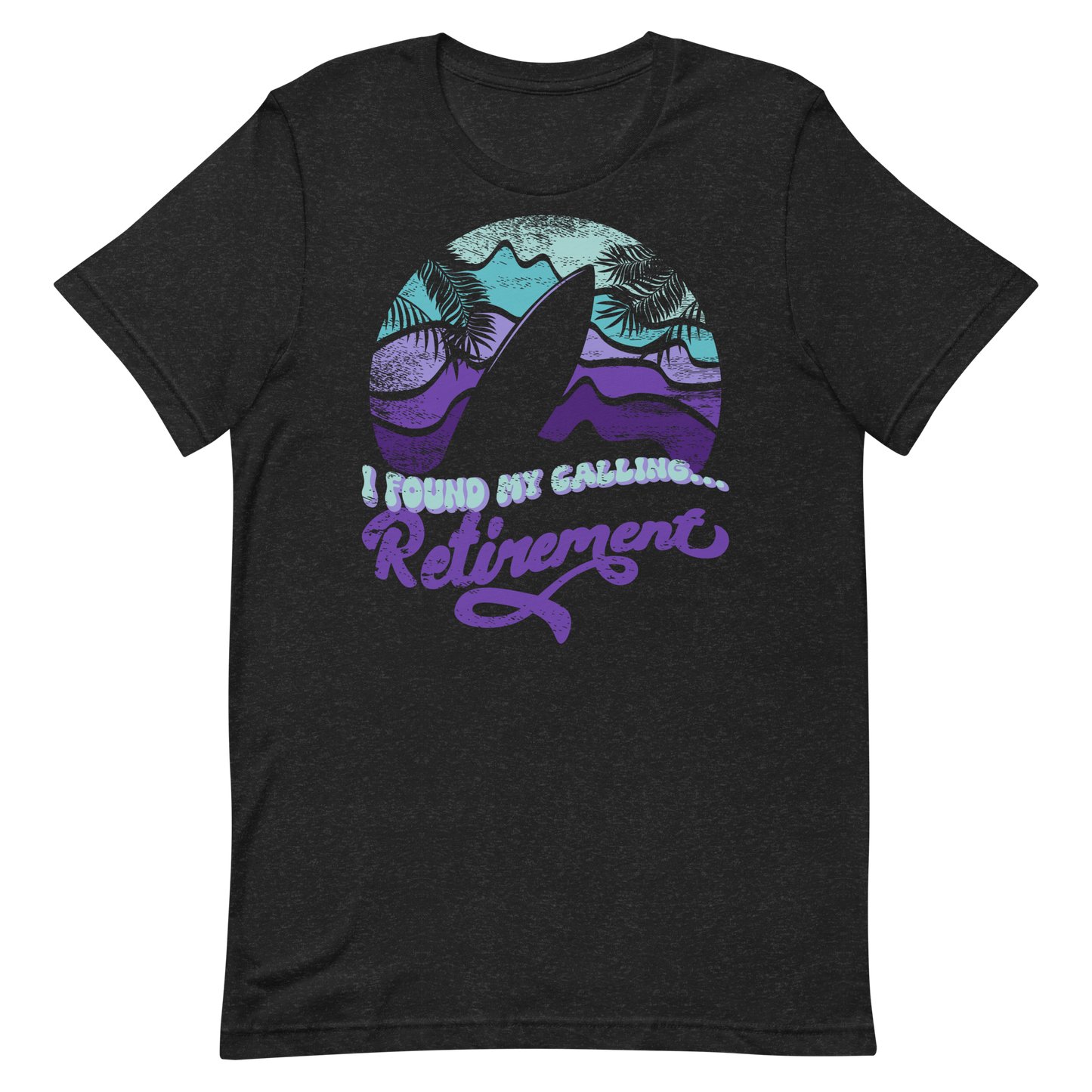 Retro Unisex T-Shirt - Surfboard With a Retirement Quote Black Heather